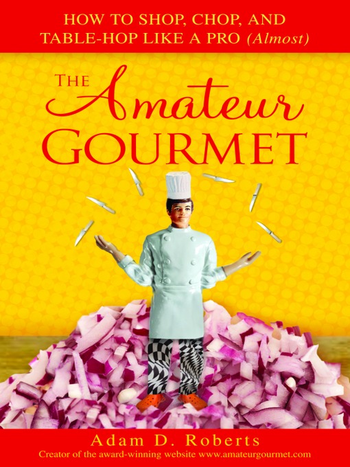 Title details for The Amateur Gourmet by Adam D. Roberts - Available